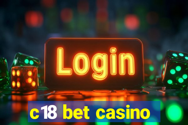 c18 bet casino